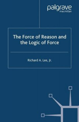 Kniha Force of Reason and the Logic of Force R. Lee