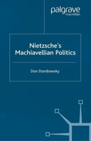 Book Nietzsche's Machiavellian Politics Don Dombowsky