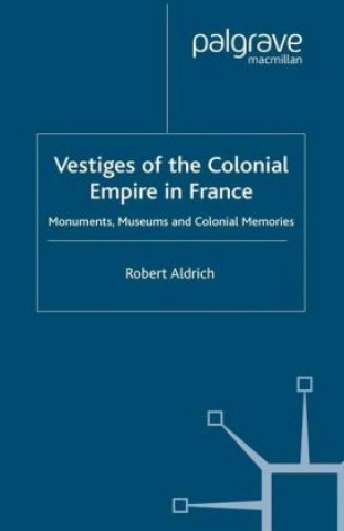 Książka Vestiges of Colonial Empire in France Robert Aldrich