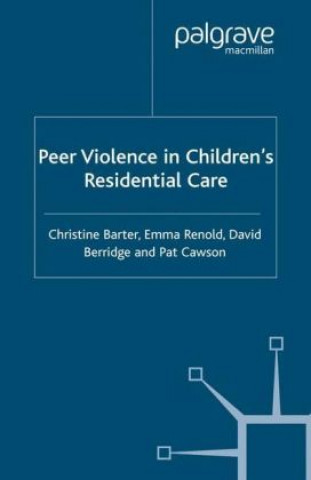 Kniha Peer Violence in Children's Residential Care Christine Barter