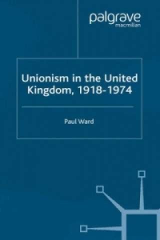 Kniha Unionism in the United Kingdom, 1918-1974 P. Ward