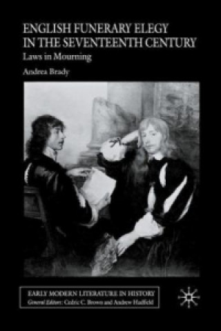 Książka English Funerary Elegy in the Seventeenth Century A. Brady