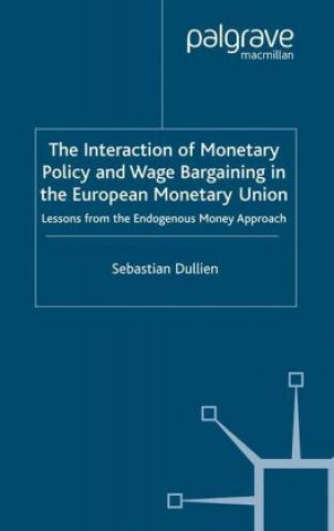 Carte Interaction of Monetary Policy and Wage Bargaining in the European Monetary Union Sebastian Dullien
