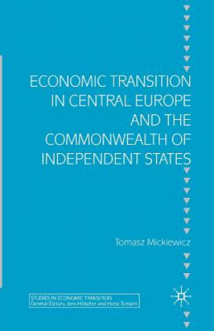 Книга Economic Transition in Central Europe and the Commonwealth of Independent States Thomasz Mickiewicz