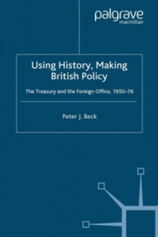 Knjiga Using History, Making British Policy P. Beck