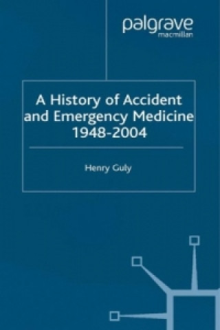 Carte History of Accident and Emergency Medicine, 1948-2004 Henry Guly