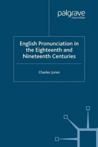 Carte English Pronunciation in the Eighteenth and Nineteenth Centuries C. Jones