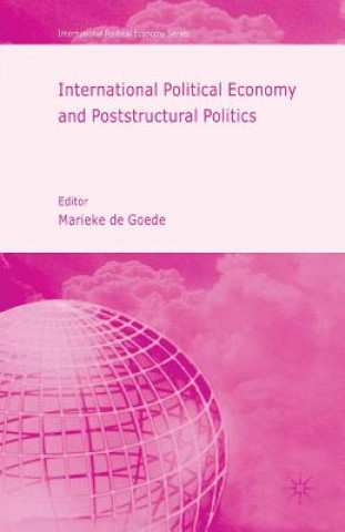 Kniha International Political Economy and Poststructural Politics Marieke De Goede