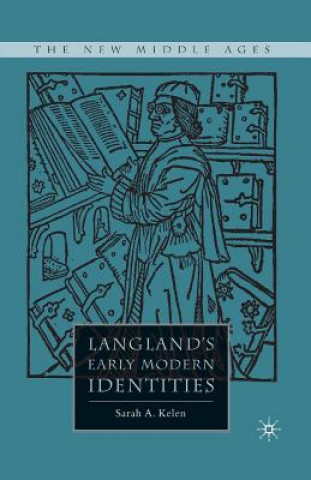 Knjiga Langland's Early Modern Identities Sarah A. Kelen