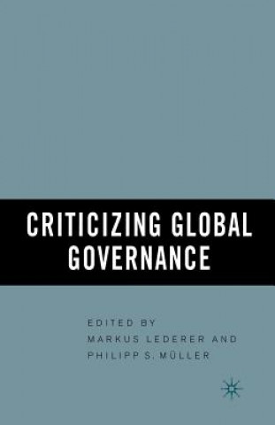Könyv Criticizing Global Governance Markus Lederer