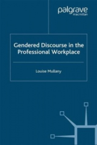 Книга Gendered Discourse in the Professional Workplace Louise Mullany