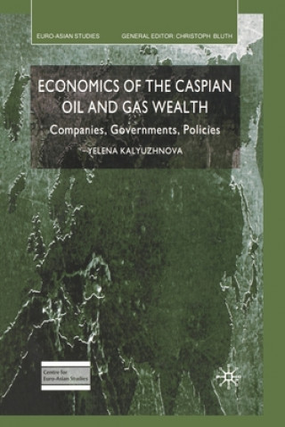 Carte Economics of the Caspian Oil and Gas Wealth Yelena Kalyuzhnova