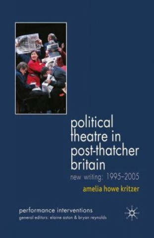 Kniha Political Theatre in Post-Thatcher Britain Amelia Howe Kritzer