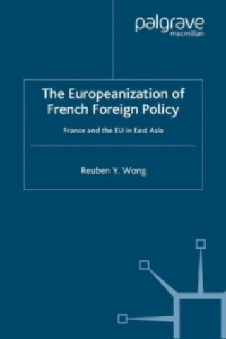 Könyv Europeanization of French Foreign Policy R. Wong