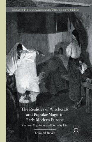 Carte Realities of Witchcraft and Popular Magic in Early Modern Europe Edward Bever