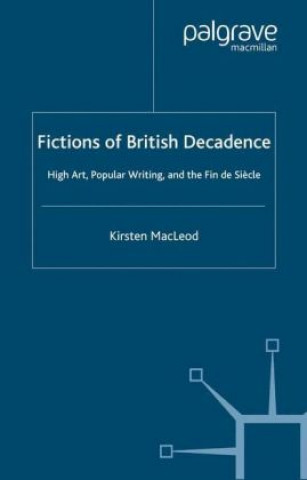 Kniha Fictions of British Decadence Kirsten MacLeod