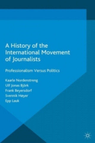 Книга A History of the International Movement of Journalists Kaarle Nordenstreng