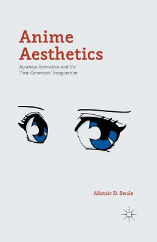 Kniha Anime Aesthetics Alistair D. Swale