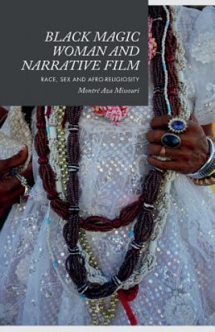 Könyv Black Magic Woman and Narrative Film Montre Aza Missouri