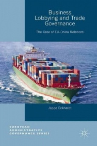 Kniha Business Lobbying and Trade Governance Jappe Eckhardt