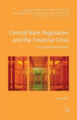 Könyv Central Bank Regulation and the Financial Crisis Miao Han