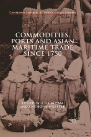 Carte Commodities, Ports and Asian Maritime Trade Since 1750 Anthony Webster