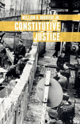 Kniha Constitutive Justice William A. Barbieri