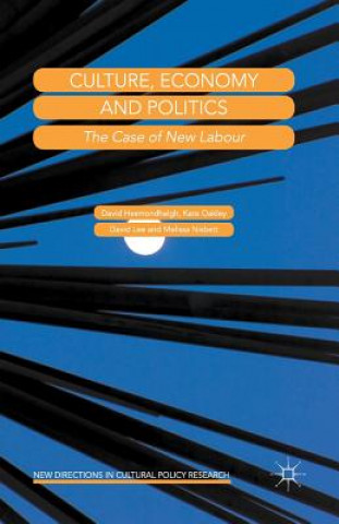 Kniha Culture, Economy and Politics David Hesmondhalgh
