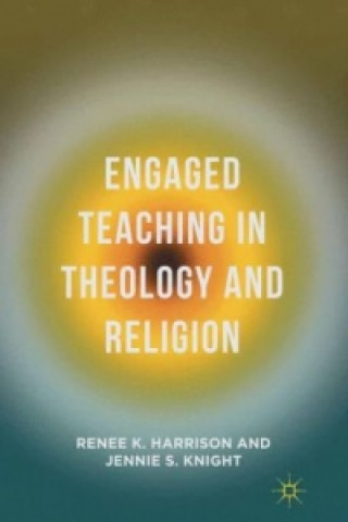 Knjiga Engaged Teaching in Theology and Religion Renee K. Harrison