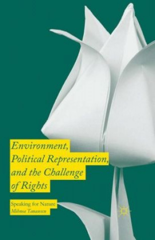 Knjiga Environment, Political Representation and the Challenge of Rights 