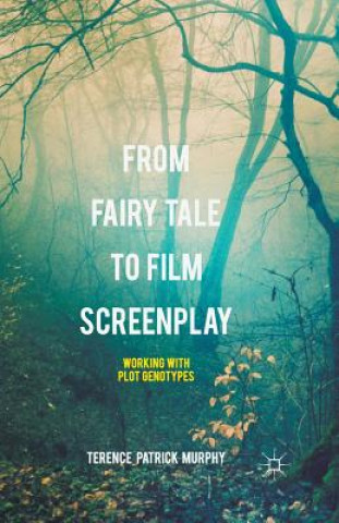 Knjiga From Fairy Tale to Film Screenplay Terence Patrick Murphy