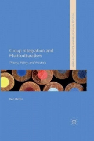 Kniha Group Integration and Multiculturalism Dan Pfeffer