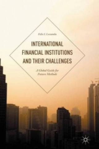 Kniha International Financial Institutions and Their Challenges Felix I. Lessambo