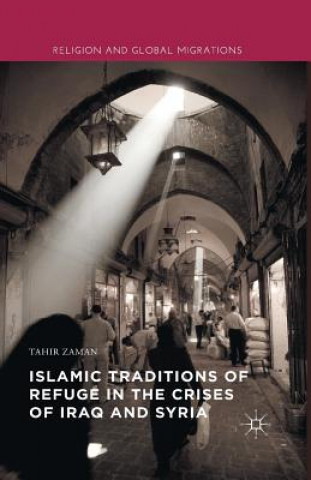 Carte Islamic Traditions of Refuge in the Crises of Iraq and Syria Tahir Zaman