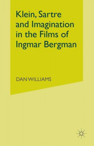 Carte Klein, Sartre and Imagination in the Films of Ingmar Bergman Dan Williams