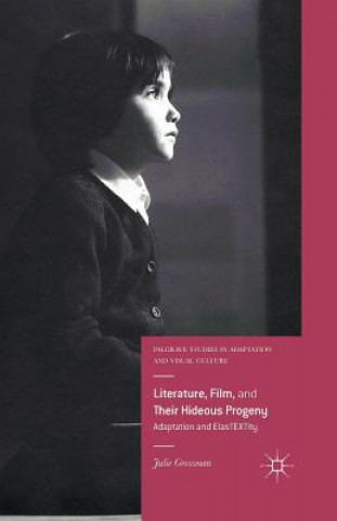 Könyv Literature, Film, and Their Hideous Progeny Julie Grossman