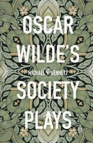 Knjiga Oscar Wilde's Society Plays Michael Y. Bennett