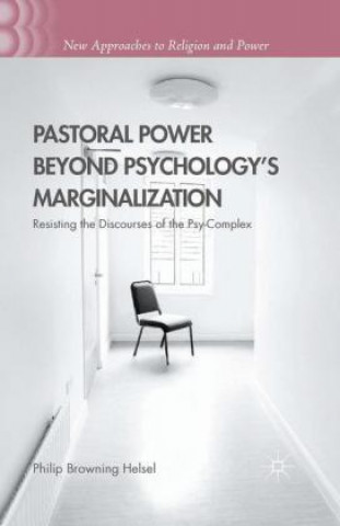 Könyv Pastoral Power Beyond Psychology's Marginalization Philip Browning Helsel