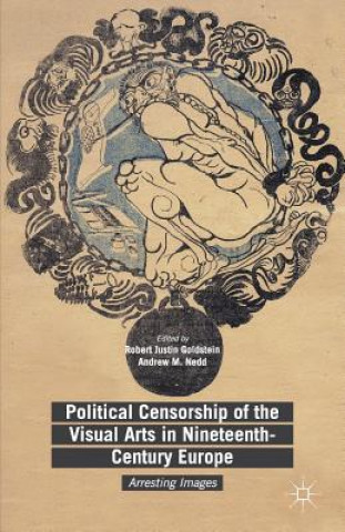 Książka Political Censorship of the Visual Arts in Nineteenth-Century Europe Robert Justin Goldstein