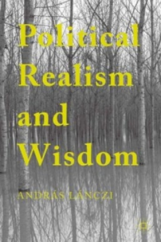 Książka Political Realism and Wisdom András Lánczi