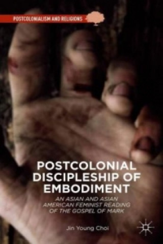 Kniha Postcolonial Discipleship of Embodiment Jin Young Choi