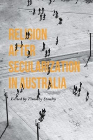 Книга Religion after Secularization in Australia Timothy Stanley