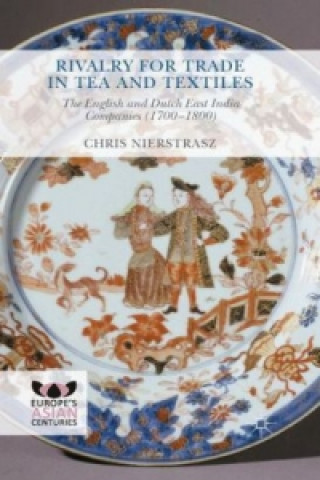 Könyv Rivalry for Trade in Tea and Textiles Chris Nierstrasz