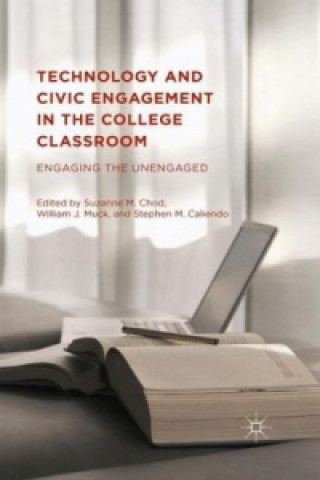 Könyv Technology and Civic Engagement in the College Classroom Suzanne M. Chod