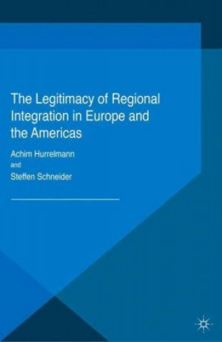 Książka The Legitimacy of Regional Integration in Europe and the Americas Achim Hurrelmann