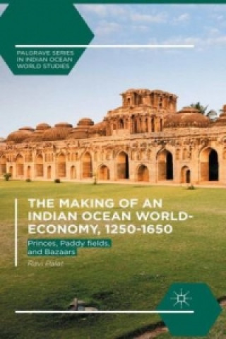 Kniha The Making of an Indian Ocean World-Economy, 1250-1650 Ravi Palat