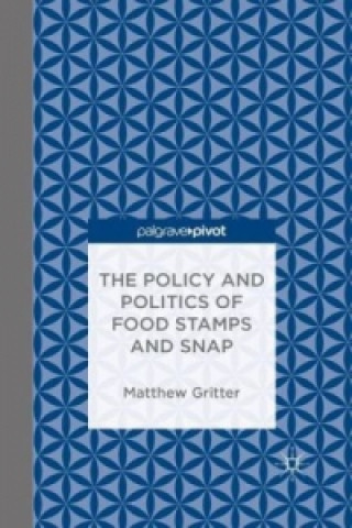 Buch The Policy and Politics of Food Stamps and SNAP Matthew Gritter