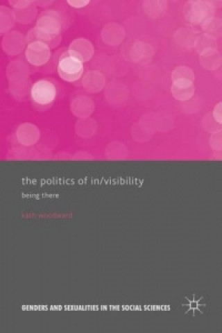 Könyv The Politics of In/Visibility Kath Woodward