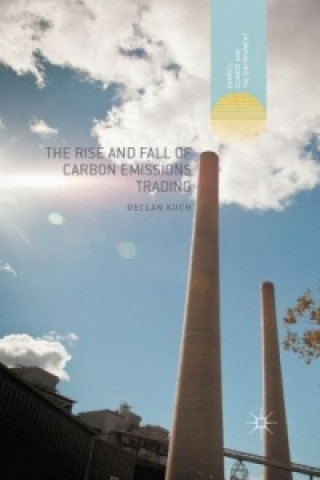 Carte The Rise and Fall of Carbon Emissions Trading Declan Kuch