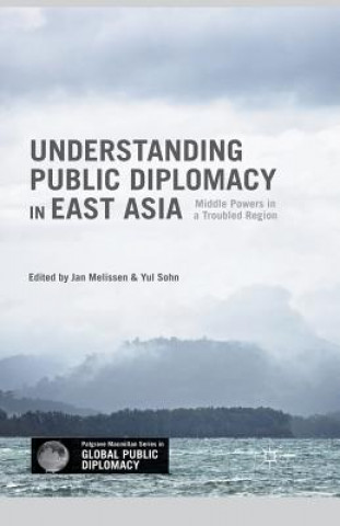 Knjiga Understanding Public Diplomacy in East Asia Jan Melissen